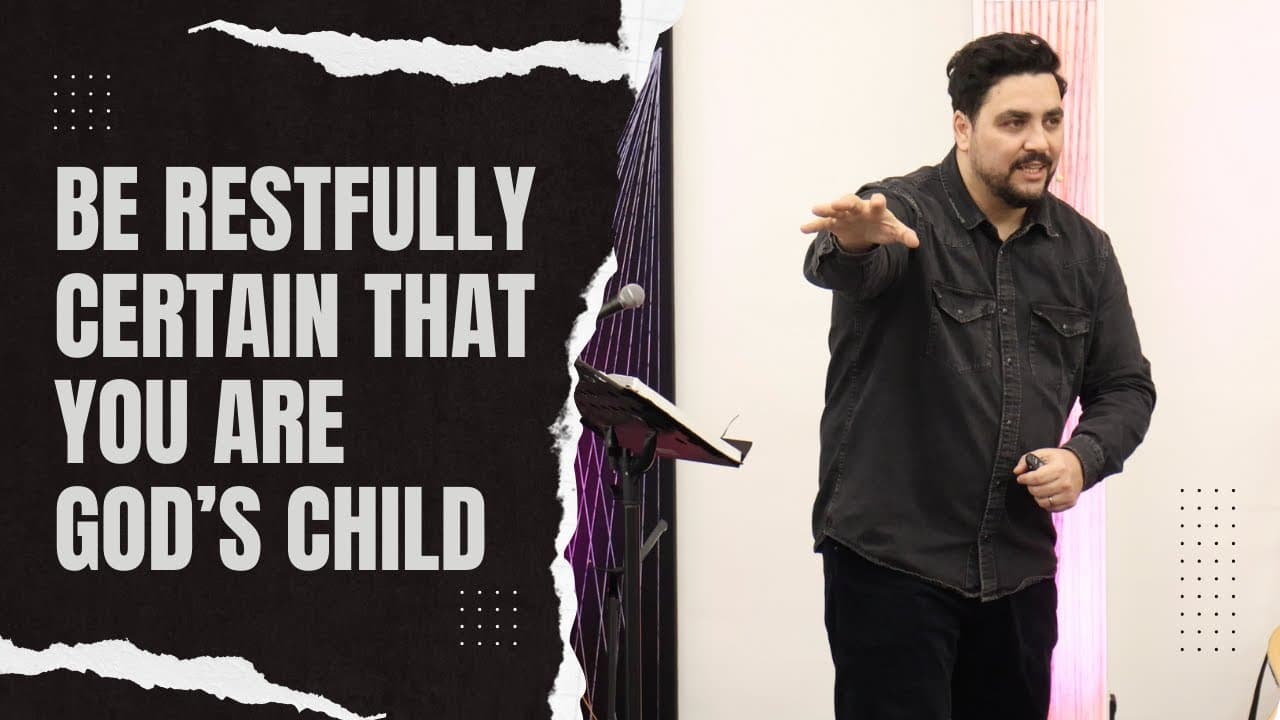 Be Restfully Certain That You Are A Child Of God